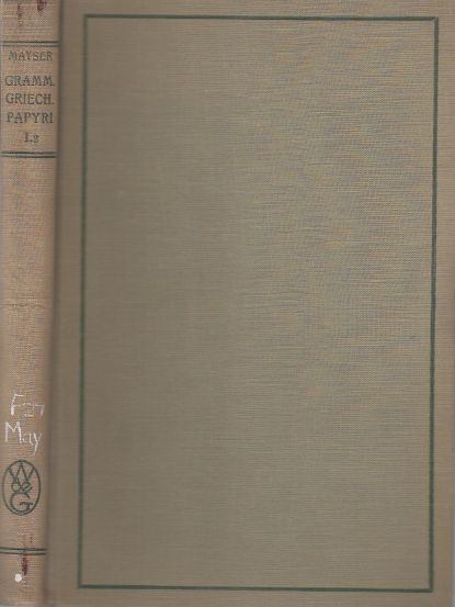 Grammatik Der Griechischen Papyri Aus Der Ptolemerzeit. Mit Einschluss D. Gleichzeitigen Ostraka U. D. in gypten Verfassten Inschriften. Bd. 1: Laut- U. Wortlehre. Teil 2: Flexionslehre.