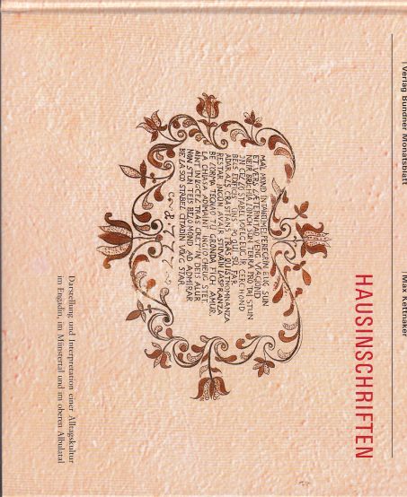 Hausinschriften Darstellung und Interpretation einer Alltagskultur im Engadin, im Munstertal und im oberen Albulatal