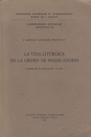 La Vida Liturgica En La Orden De Predicatores Estudio En Su Legislacion: 1216-1980