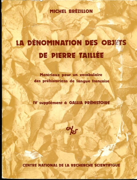 La Denomination des Objets de Pierre Taillee Materiaux pour un vocabulaire des prehistoriens de langue francaise. IV supplement a Gallia Prehistoire