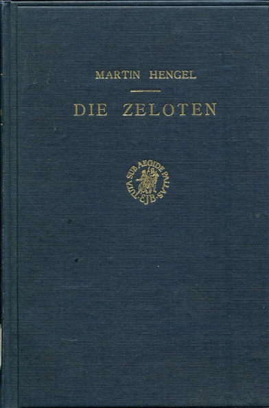 Die Zeloten Untersuchungen zur judischen Freiheitsbewegung in der Zeit von Herodes I. bis 70 N. Chr.
