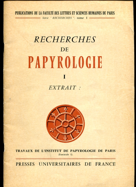 Recherches de Papyrologie I Extrait [Travaux de l'Institute de Papyrologie de Paris, Fascicule 1; Faculte des Lettres et Sciences Humaines de Paris-Sorbonne, Recherches, Tome I Soldats de Byzance d'apres un Papyrus trouve a Edfou