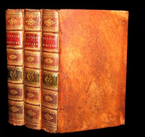 The British Mercury; or Historical and Critical Views of the Events of the Present Times. Volumes 2, 3, and 4 The 2nd Edition, Corrected