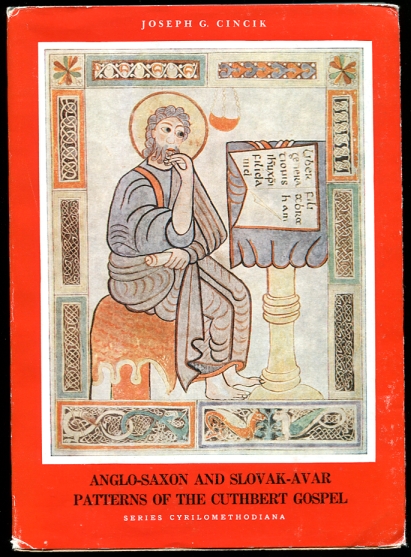 Anglo-Saxon and Slovak-Avar Patterns of the Cuthbert Gospel A Study of Slovak Art of the Early Carolingian Empire.