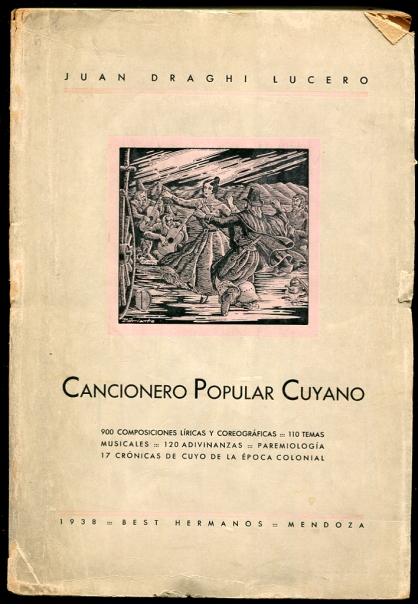 Cancionero Popular Cuyano 900 composiciones Liricas y Coregraficas, 110 Temas Musicales, 120 Adivinanzas, Paremiologia 17 Cronicas de Cuyo de la epoca Colonial