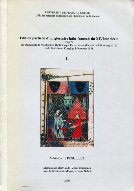 Edition partielle d'un glossaire latin-francais du XIVeme siecle -L- d'apres les manuscrits de Montpellier, Bibliotheque Universitaire H 110 et de Stockholm N 78