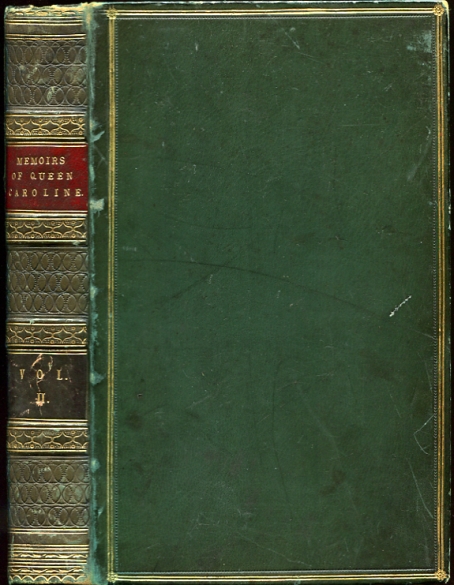 Memoirs of Caroline. Queen Consort of Great Britain Vol. II. With 9 Hand-Coloured Plates and Frontis