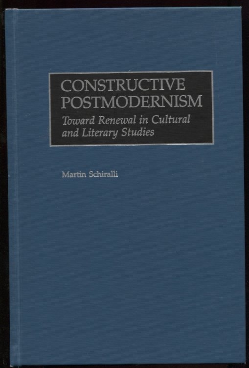 Constructive Postmodernism Toward renewal in cultural and literary studies