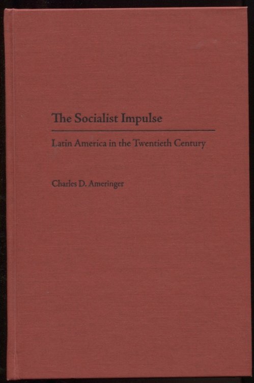 The Socialist Impulse Latin America in the Twentieth Century
