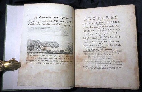 Lectures in Natural Philosophy, Designed, To be a foundation, for reasoning pertinently upon the petrification, gems, crystals and sanative quality of Lough Neagh, etc. BOUND WITH Some remarks AND A dialogue concerning some things