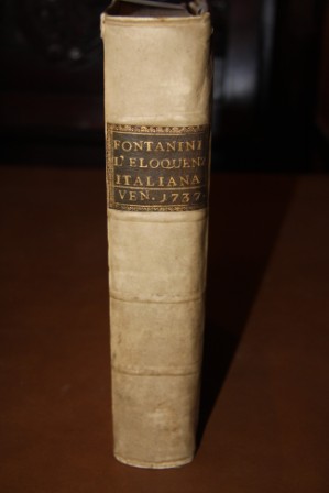 Della Eloquenza Italiana; Libri Tre: Nel Primo Si Spiega L'origine, e Il Processo dell'Italiana Favella, Nel Secondo, Si Tratta Del Suo Ingrandimento Per Le Opere Scritte, Nel Terzo, Si Dispone Una Biblioteca Ordinata D'autori Singolari Nelle Materie