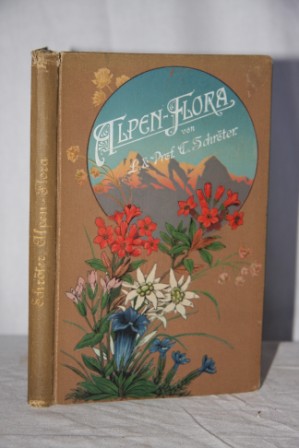 Taschenflora Des Alpen-Wanderers: 207 Colorierte Und 10 Schwarze Abbildungen Von Verbreiteten Alpenpflanzen Nach Der Natur Gezeichnet Und Gemalt Von Ludwig Schroter; Alpen-Flora