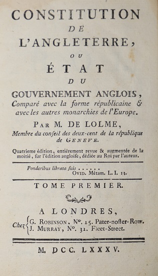 Constitution de L'Angleterre, ou Etat du Gouvernement Anglois, Compare avec la forme republicaine & avec les autres monarchies de l'Europe. (Two volumes bound in one)