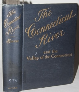 The Connecticut River and the Valley of the Connecticut Three Hundred and Fifty Miles from Mountain to Sea Historical and Descriptive Illustrated