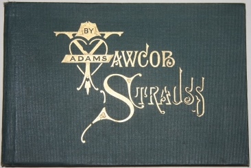 Yawcob Strauss [Four stories bound together, including: Yawcob's Dribulations, Leedle Yawcob Strauss, Der Oak and der Vine, and Vas Marriage a Failure]