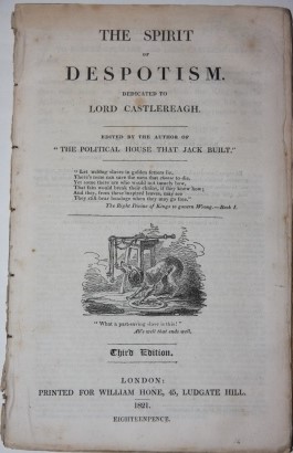 The Spirit of Despotism. Dedicated to Lord Castlereagh. Edited by 