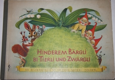 Hinderem Brgli bi Tierli und Zwrgli. Es Bilderbuch.; Es mrli Buech, wo numme Bilder ht, das sich jedes slber es Gschichtli oder es Vrsli cha mach derzue