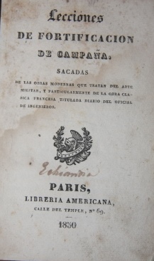 Lecciones de Fortificacion de Campaa, sacadas de las obras modernas que tratan del arte militar, y particularmente de la obra clasica francesa titulada diario del oficial de ingenieros