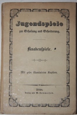 Jugendspiele zur Erholung und Erheiterung. Knabenspiele.; Mit zehn illuminirten Kupfern