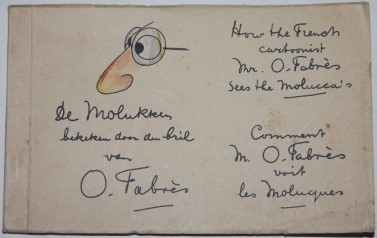 De Molukken bekeken door du bril van O. Fabrs. How the French cartoonist Mr. O. Fabrs sees the Molucca's. Comment M. O. Fabrs voit les Moluques