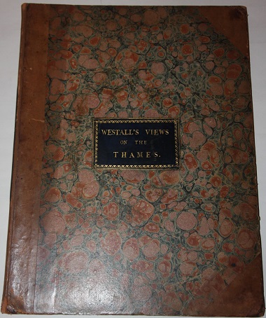 Twenty-Five Views on the Thames, at Twickenham, Richmond, Eton, Windsor, and Oxford.; Westall's Views on the Thames