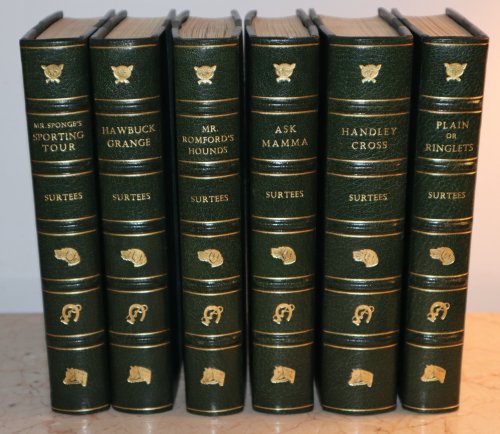 [Novels of Surtees] (SIx Volumes); Mr. Sponge's Sporting Tour, Hawbuck Grange, Handley Cross, Ask Mamma, Plain or Ringlets and Mr. Romford's Hounds