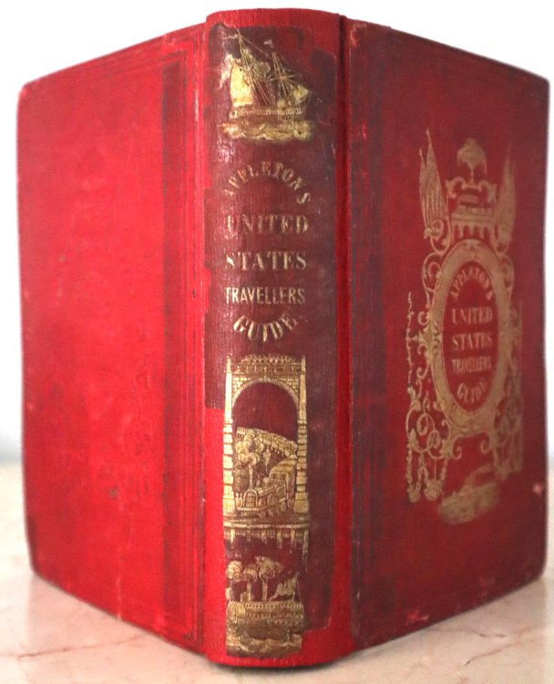 Appletons' New and Complete United States Guide Book for Travellers: Embracing the Northern, Eastern, Southern, and Western States, Canada, Nova Scotia, New Brunswick, etc.; Illustrated with Forty-Five Engraved Maps. Including Plans of the Principal Cities of the Union, and Numerous Illustrations