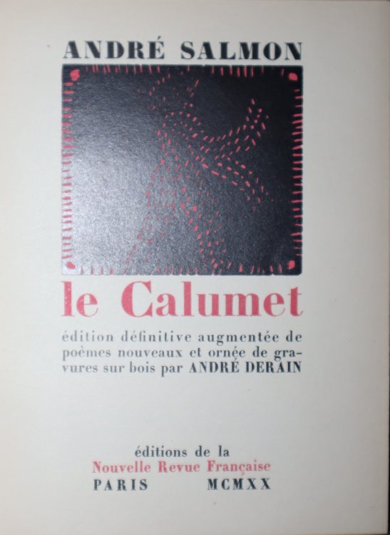 Le Calumet; dition dfinitive augmente de pomes nouveaux et orne de gravures sur bois par Andr Derain
