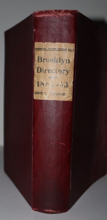 The Brooklyn City Directory 1862-63. [Bound with] Street amd Avenue Directory of the (Consolidated) City of Brooklyn; Appendix. Brooklyn City Government, 1862