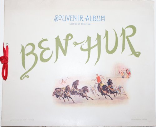Souvenir Album Ben-Hur Scenes of the Play; Klaw & Erlanger's Production of Gen. Lew Wallace's 