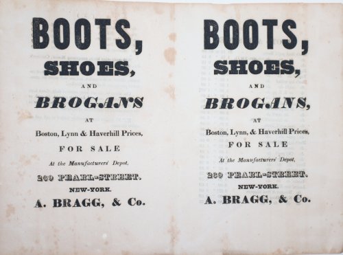 [Advertisement] Boots, Shoes and Brogans at Boston, Lynn & Haverhill Prices, For Sale at the Manufacturers' Depot, 269 Pearl Street, New-York. A. Bragg, & Co