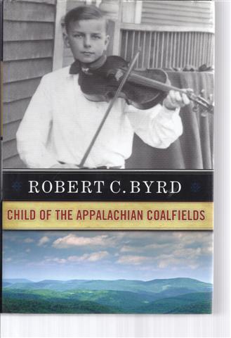 Robert C. Byrd: Child Of The Appalachian Coalfields