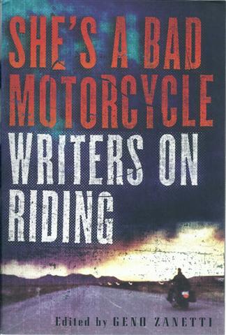 She's a Bad Motorcycle: Writers on Riding