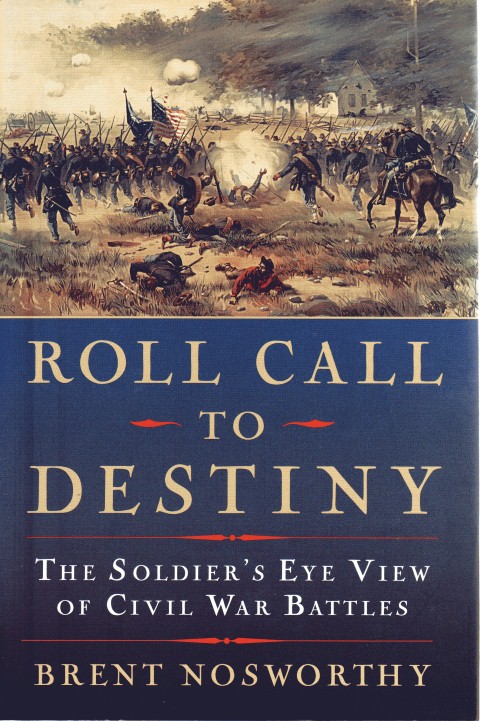 Roll Call to Destiny: The Soldier's Eye View of Civil War Battles