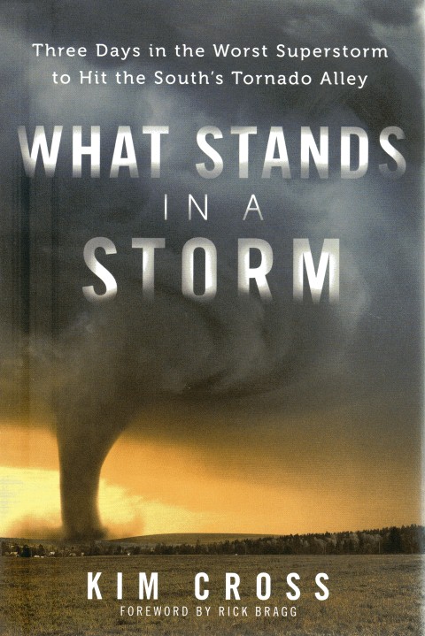 What Stands in a Storm: Three Days in the Worst Superstorm to Hit the South's Tornado Alley