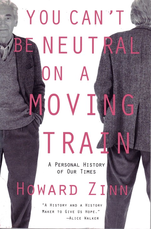 You Can't Be Neutral on a Moving Train: A Personal History of Our Times