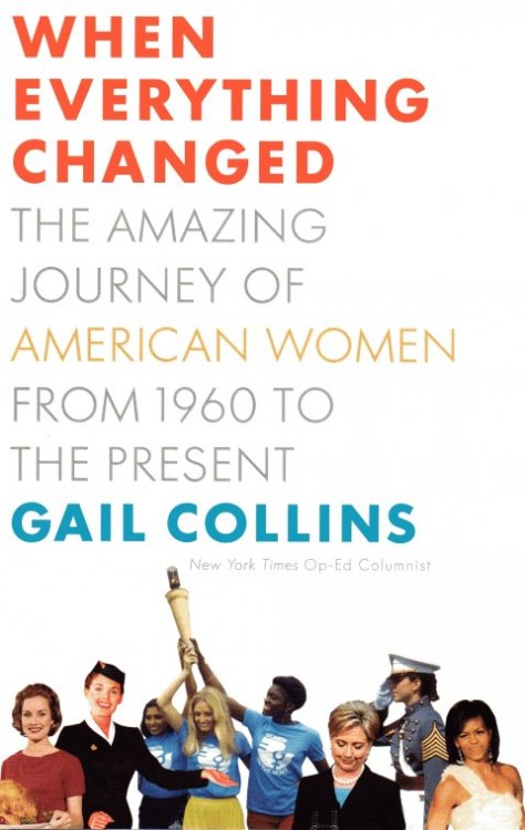 When Everything Changed: The Amazing Journey of American Women from 1960 to the Present