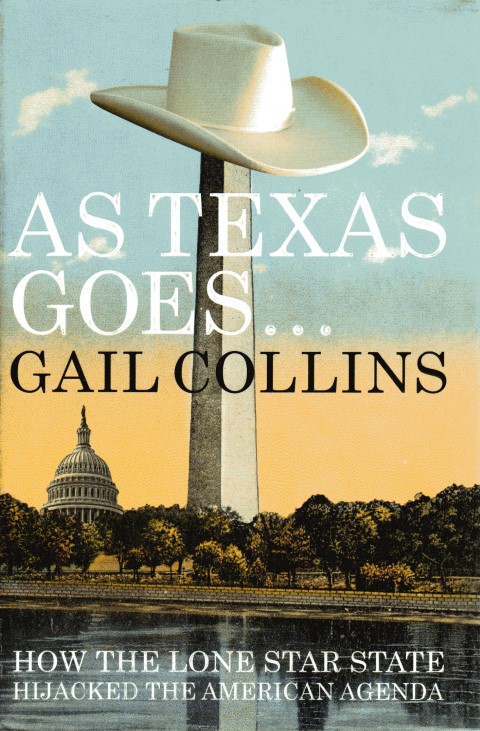 As Texas Goes.: How the Lone Star State Hijacked the American Agenda