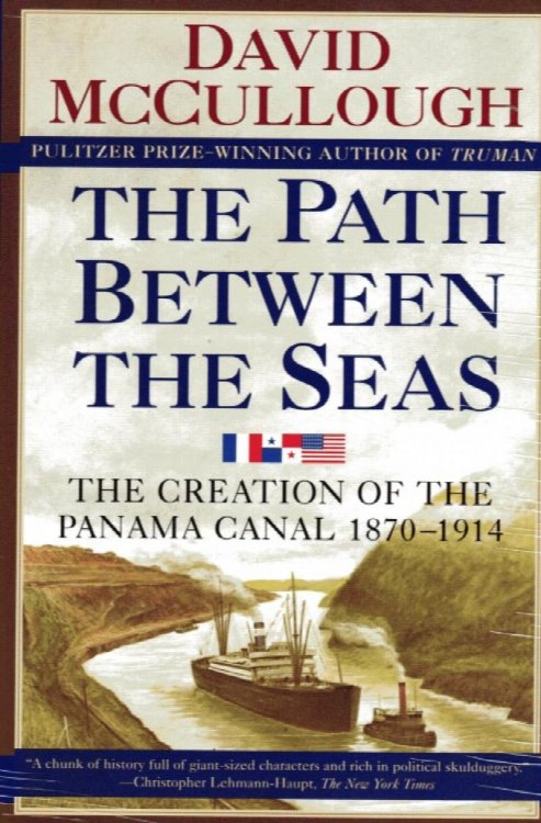 The Path between the Seas: The Creation of the Panama Canal, 1870-1914