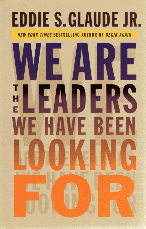 We are the Leaders We Have Been Looking for