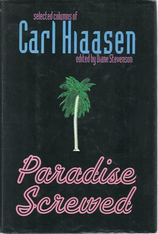 Paradise Screwed: Selected Columns of Carl Hiaasen