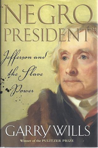 Negro President: Jefferson and the Slave Power