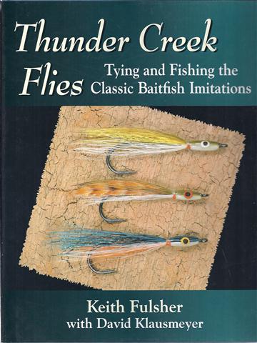 Thunder Creek Flies: Tying and Fishing the Classic Baitfish Imitations