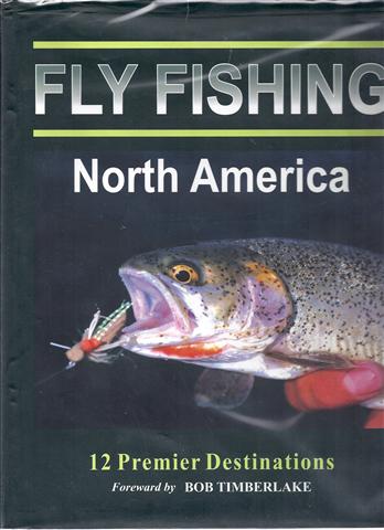 Fly Fishing North America: 12 Premier Destinations
