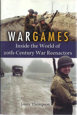 War Games: Inside the World of 20Th-Century War Reenactors