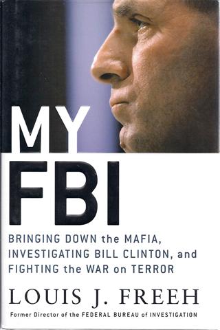 My FBI: Bringing Down the Mafia, Investigating Bill Clinton, And Fighting the War on Terror
