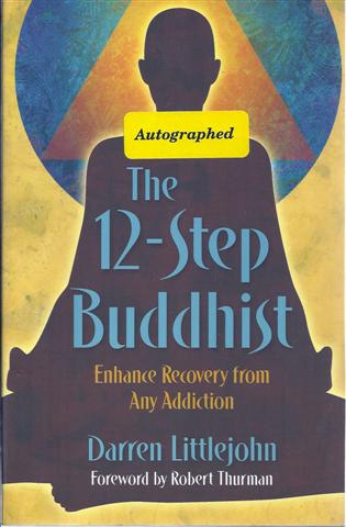 The 12-Step Buddhist: Enhance Recovery from Any Addiction