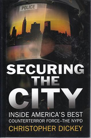 Securing the City: Inside America's Best Counterterror Force--The NYPD
