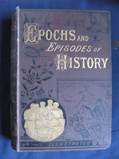 EPOCHS AND EPISODES OF HISTORY A Book of Memorable Days and Notable Events