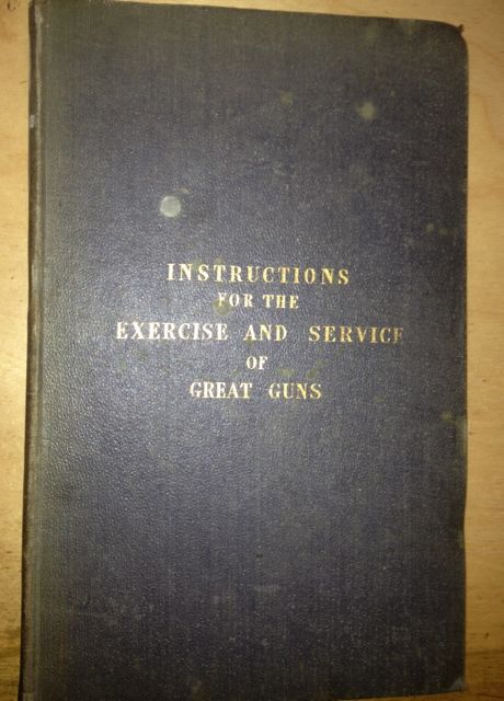 INSTRUCTIONS FOR THE EXERCISE AND SERVICE OF GREAT GUNS On Board Her Majesty's Ships